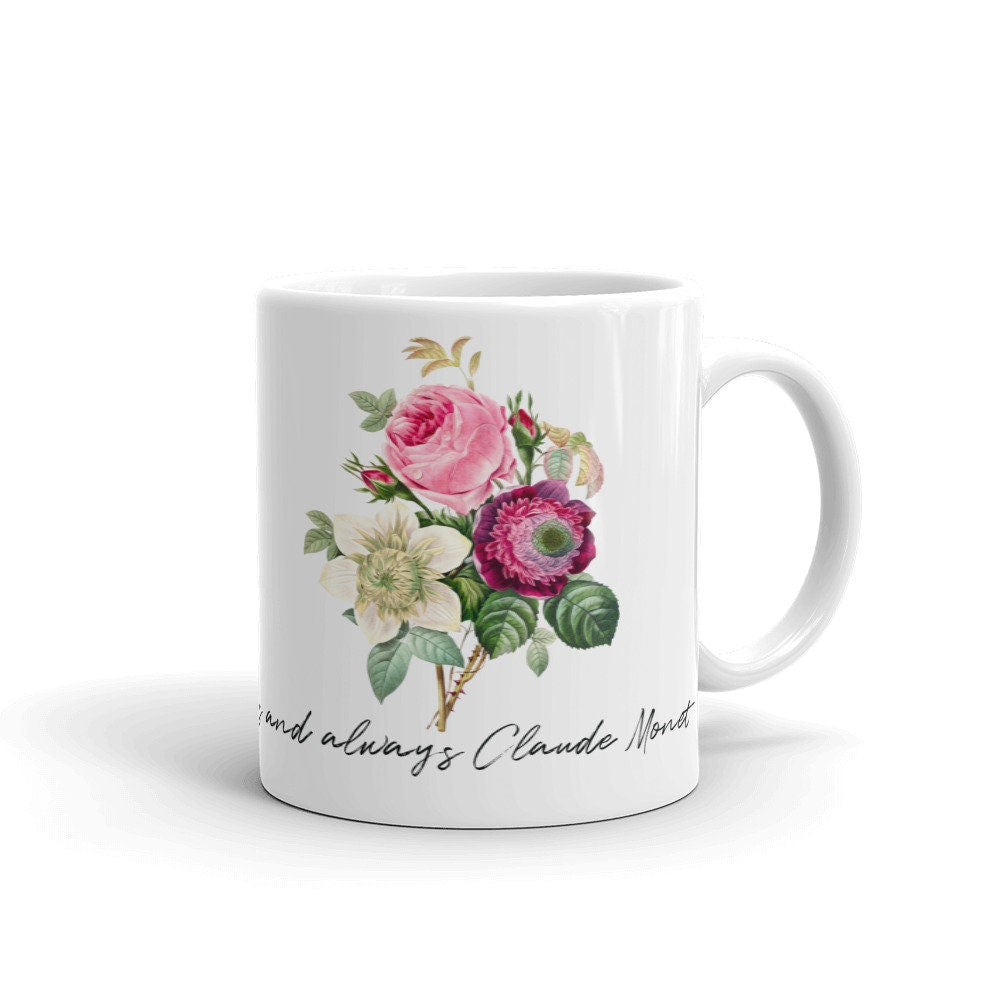 Claude Monet Quote Pierre Joseph Redoute Flowers Mug, Cut Flower Gardener Gift Idea, Botanical Illustration Art Artist, Garden And Coffee